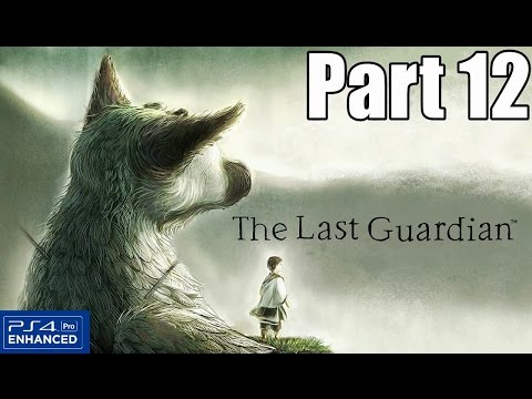 The Last Guardian Gameplay Walkthrough Part 12 (No Commentary 1080p PS4 Pro)