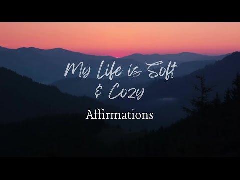 My Life is Soft & Cozy | Daily #affirmations 