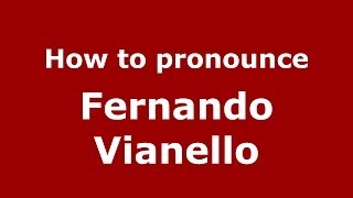 How to pronounce Fernando Vianello
