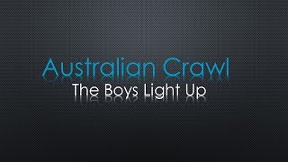 Australian Crawl The Boys Light Up Lyrics