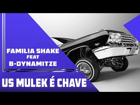 Familia Shake Feat B-Dynamitze - Us Mulek É Chave