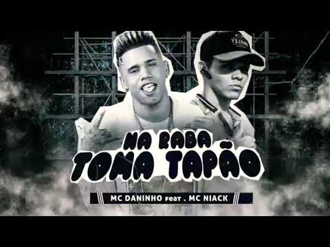 🔳 MC DANINHO, MC NIACK = NA RABA TOMA TAPÃO (Remix / bregã funk) MÚSICA NOVA