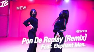 [Jazz Choreography]  Rihanna - Pon De Replay (Remix) Feat. Elephant Man. / MEW