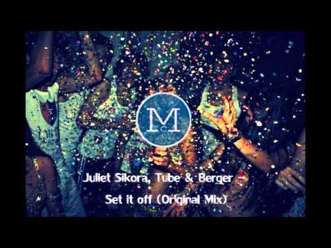 Juliet Sikora, Tube & Berger - Set it off (Original Mix)