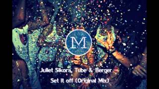Juliet Sikora, Tube & Berger - Set it off (Original Mix)