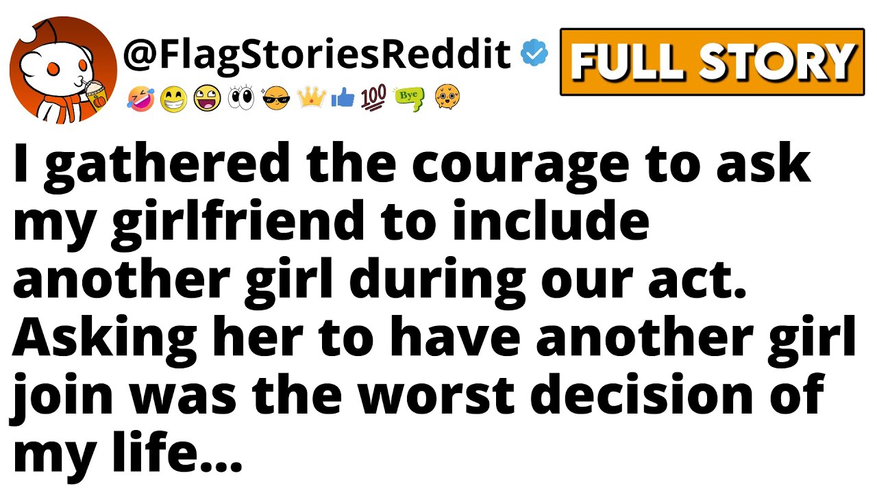 I Gathered The Courage To Ask My Girlfriend To Include Another Girl During Our Act