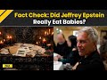 Epstein Files Did Jeffrey Epstein Really Eat Babies Fact Checkers On Cannibalism Ritual Claims
