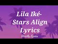 Lila Iké - Stars Align Lyrics
