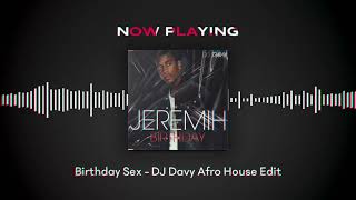 Jeremih - Birthday Sex - DJ Davy Afro House Edit