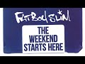 Fatboy Slim - The Weekend Starts Here