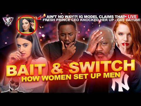 How Women BAIT & SWITCH Men In Relationships | Woman Accuses FRESH PRINCE CEO Of Knocking Her Up