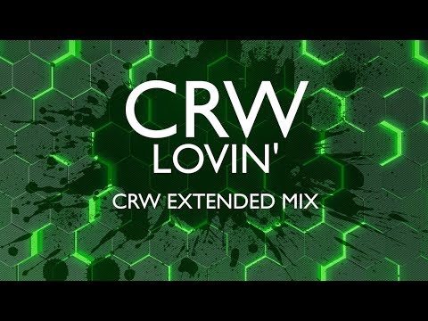 CRW - Lovin (CRW Extended Mix)