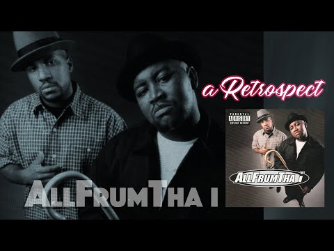 AllFrumTha I (a Retrospective)