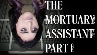 THE MORTUARY ASSISTANT | PART 1 | CREEPY BOSS AND DEMONIC VOICES