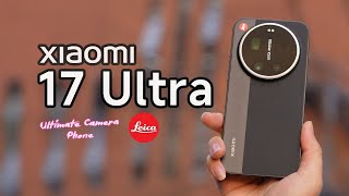 Xiaomi 17 Ultra Leica Edition In Depth Camera Review | Price in UK | Release Date in UK