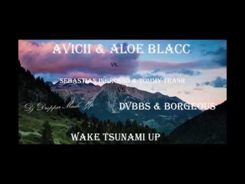 Sebastian Ingrosso & Tommy Trash Vs Aleo Blacc Vs DVBBS & Borgeous- Wake Tsunami Up