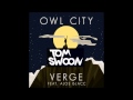 Owl City feat. Aloe Black - The Verge (Tom Swoon ...