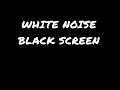 White noise BLACK SCREEN| 30 minutes