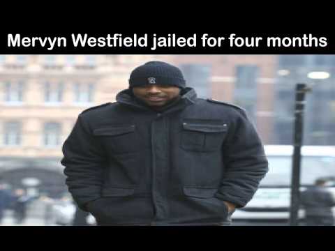 Mervyn Westfield jailed for four months