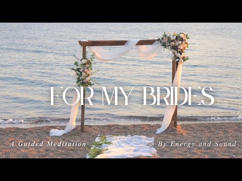 For My Brides – A Guided Meditation for Wedding Stress Relief, Clarity & Emotional Support