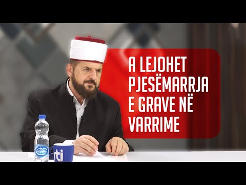 A lejohet pjesëmarrja e grave në varrime? - Dr. Shefqet Krasniqi