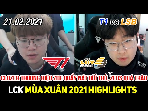 [LCK 2021] T1 vs LSB Game 2 Highlights | Clozer trình diễn Zoe max kinh, cày nát toàn bộ đối thủ