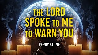 The Lord Spoke To Me To Warn You! | Perry Stone