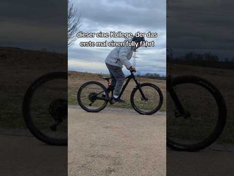 Dieser eine Kollege der das erste Mal ein fully fährt #mtb #fully #fahren