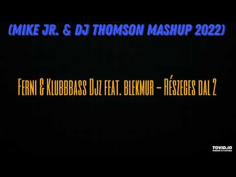 Ferni & Klubbbass Djz feat. blekmur - Részeges dal 2 (Mike Jr. & DJ Thomson Mashup 2022)