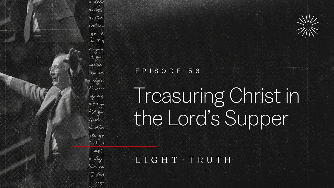 Treasuring Christ in the Lord’s Supper