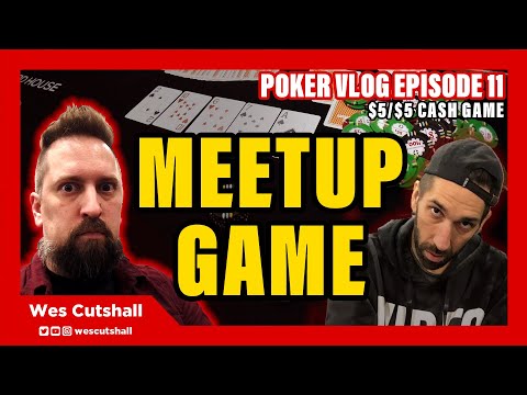 Poker Vlog Ep. 11: Meetup Game w/ Johnnie Vibes  - $5/$5 cash game session w/ Wes Cutshall