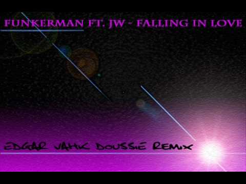 Funkerman ft JW Falling in love Edgar Vahk Doussie Remix