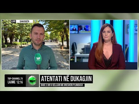 Top Channel/ Atentati në Dukagjin, babë e bir u qëlluan me breshëri plumbash