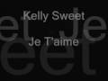 Je T'aime - Kelly Sweet