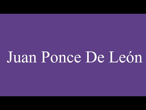 How To Pronounce ''Juan Ponce De León'' Correctly in Spanish