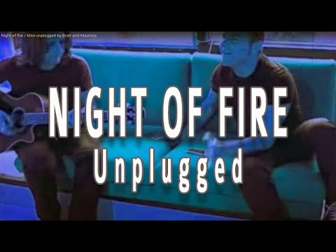 Night of fire / Niko unplugged by Bratt and Maurizio