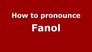 How to pronounce Fanol