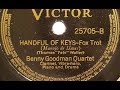 Benny Goodman Quartet "Handful Of Keys" on Victor 25705 (1938) Fats Waller tune (Teddy Wilson)