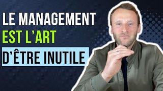 Le management est l’art d’être inutile
