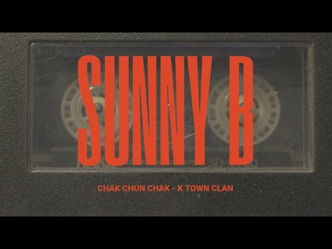 K- Town Clan | CHAK CHUN CHAK | Sunny B Flip|