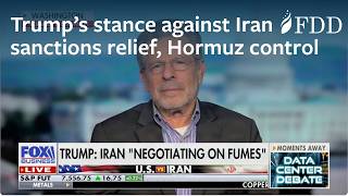 Trump takes firm stance against Iran sanctions relief, Hormuz control | Cliff May | Fox Business