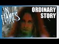 In Flames - Ordinary Story [Video] [4K/60FPS]