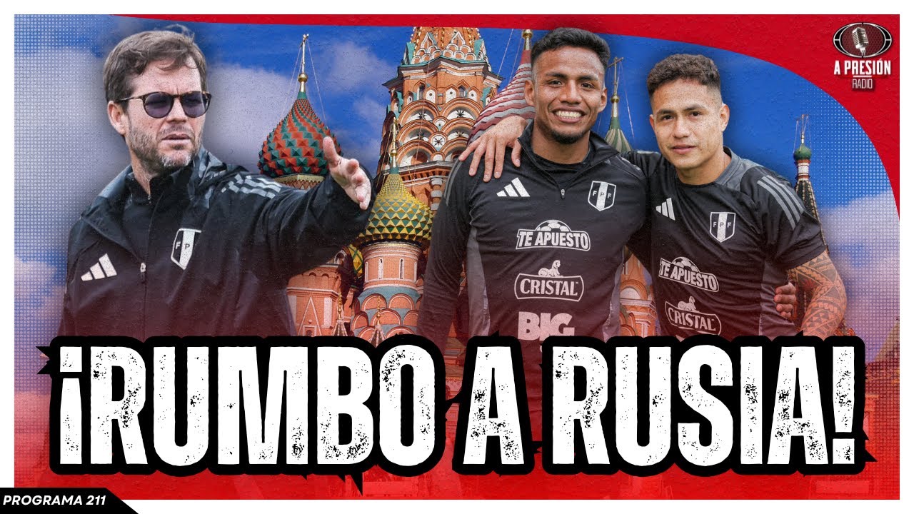 ¡PERÚ REGRESA A RUSIA! SE JUEGA EL AMISTOSO SÍ O SÍ