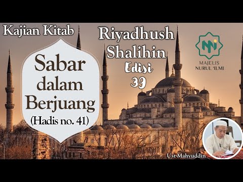 #39 Riyadhush Shalihin (Bab 3) "Sabar dalam Berjuang" Ust Mahyuddin