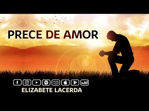 Elizabete Lacerda 🎵 PRECE DE AMOR 💕 (Poema de Emmanuel)