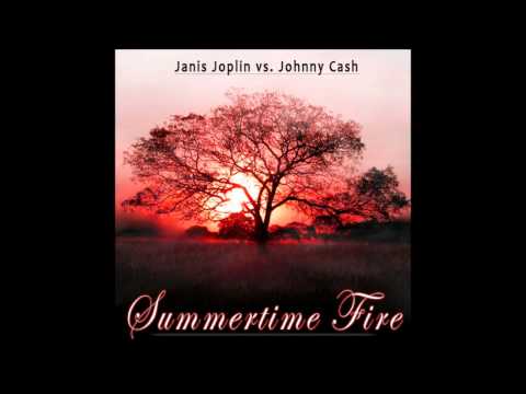 Summertime Fire (Janis Joplin vs. Johnny Cash)