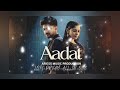 AADAT Addiction Official Audio Vibe Chapters Of Real Life By Lofi Dream All In One