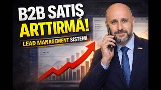 B2B Müşteri Bulma Sistemi: Lead Management ve Lead Calling ile Satış A