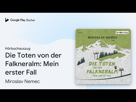 „Die Toten von der Falkneralm: Mein erster Fall“ von Miroslav Nemec · Hörbuchauszug