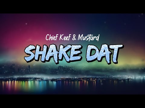 Chief Keef & Mustard - Shake Dat (Lyrics)